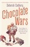 Deborah Cadbury - Chocolate Wars - From Cadbury to Kraft: 200 years of Sweet Success and Bitter Rivalry.