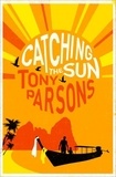 Tony Parsons - Catching the Sun.