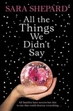 Sara Shepard - All The Things We Didn’t Say.
