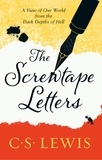 C. S. Lewis - The Screwtape Letters - Letters from a Senior to a Junior Devil.