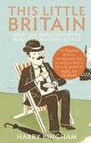 Harry Bingham - This Little Britain - How One Small Country Changed the Modern World.