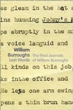 William Burroughs - Last Words - The Final Journals of William Burroughs.