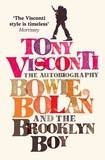 Tony Visconti et  Morrissey - Tony Visconti: The Autobiography - Bowie, Bolan and the Brooklyn Boy.