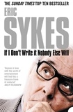 Eric Sykes - If I Don’t Write It Nobody Else Will.
