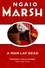 Ngaio Marsh - A Man Lay Dead.