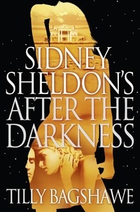 Sidney Sheldon et Tilly Bagshawe - Sidney Sheldon’s After the Darkness.