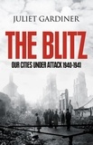 Juliet Gardiner - The Blitz - The British Under Attack.