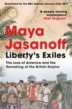 Maya Jasanoff - Liberty’s Exiles - The Loss of America and the Remaking of the British Empire..