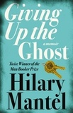 Hilary Mantel - Giving up the Ghost - A memoir.