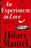 Hilary Mantel - An Experiment in Love.