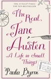Paula Byrne - The Real Jane Austen - A Life in Small Things.
