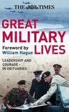 William Hague et Ian Brunskill - The Times Great Military Lives - Leadership and Courage – from Waterloo to the Falklands in Obituaries.