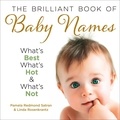 Pamela Redmond Satran et Linda Rosenkrantz - The Brilliant Book of Baby Names - What’s best, what’s hot and what’s not.