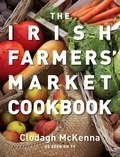 Clodagh Mckenna - The Irish Farmers’ Market Cookbook.