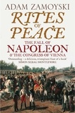 Adam Zamoyski - Rites of Peace - The Fall of Napoleon and the Congress of Vienna.