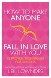 Leil Lowndes - How to Make Anyone Fall in Love With You - 85 Proven Techniques for Success.