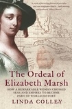 Linda Colley - The Ordeal of Elizabeth Marsh - How a Remarkable Woman Crossed Seas and Empires to Become Part of World History (Text Only).