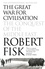 Robert Fisk - The Great War for Civilisation - The Conquest of the Middle East.