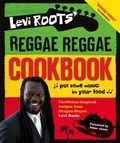 Levi Roots - Levi Roots’ Reggae Reggae Cookbook.