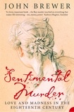 John Brewer - Sentimental Murder - Love and Madness in the Eighteenth Century (Text Only).