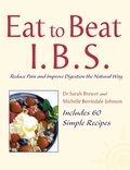 Dr. Sarah Brewer et Michelle Berriedale-Johnson - I.B.S. - Reduce Pain and Improve Digestion the Natural Way.