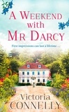 Victoria Connelly - A Weekend with Mr Darcy.