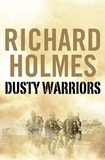 Richard Holmes - Dusty Warriors - Modern Soldiers at War (Text Only).