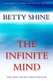 Betty Shine - The Infinite Mind - The Mind/Brain Phenomenon.