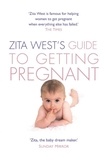 Zita West - Zita West’s Guide to Getting Pregnant.
