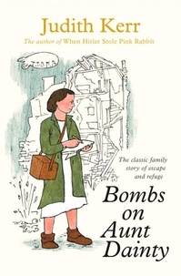 Judith Kerr - Bombs on Aunt Dainty.