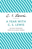 C. S. Lewis et Patricia Klein - A Year with C. S. Lewis - 365 Daily Readings from his Classic Works.