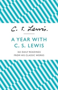 C. S. Lewis et Patricia Klein - A Year with C. S. Lewis - 365 Daily Readings from his Classic Works.