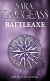 Sara Douglass - Battleaxe - Book One of the Axis Trilogy.