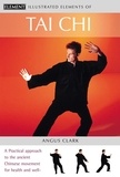 Angus Clark - Tai Chi - A practical approach to the ancient Chinese movement for health and well-being.