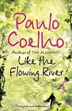 Paulo Coelho - Like the Flowing River - Thoughts and Reflections.