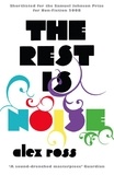 Alex Ross - The Rest is Noise - Listening to the Twentieth Century.