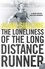 Alan Sillitoe - The Loneliness of the Long Distance Runner.