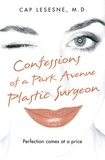 Cap Lesesne - Confessions of a Park Avenue Plastic Surgeon.