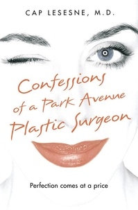 Cap Lesesne - Confessions of a Park Avenue Plastic Surgeon.