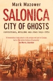 Mark Mazower - Salonica, City of Ghosts - Christians, Muslims and Jews (Text Only).