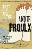Annie Proulx - That Old Ace in the Hole.