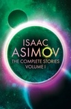 Isaac Asimov - The Complete Stories Volume I.