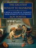 Roy Porter - The Greatest Benefit to Mankind - A Medical History of Humanity.