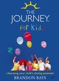 Brandon Bays - The Journey for Kids - Liberating your Child’s Shining Potential (Text Only).