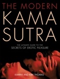 Kamini Thomas et Kirk Thomas - The Modern Kama Sutra - An Intimate Guide to the Secrets of Erotic Pleasure.