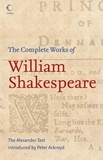 William Shakespeare et Germaine Greer - The Complete Works of William Shakespeare - The Alexander Text.