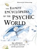 Theresa Cheung - The Element Encyclopedia of the Psychic World - The Ultimate A–Z of Spirits, Mysteries and the Paranormal.