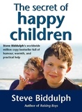 Steve Biddulph - The Secret of Happy Children - A guide for parents.