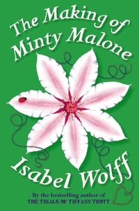 Isabel Wolff - The Making of Minty Malone.