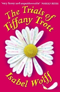 Isabel Wolff - The Trials of Tiffany Trott.
